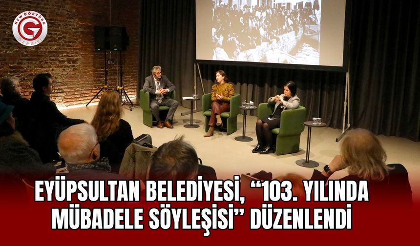 Eyüpsultan'da “103. Yılında Mübadele Söyleşisi” düzenlendi