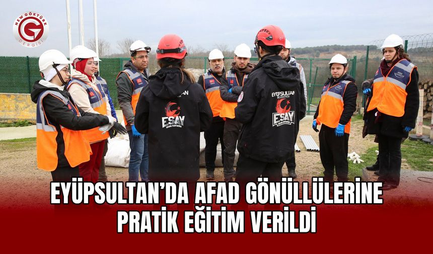 Eyüpsultan’da AFAD Gönüllülerine Pratik Eğitim Verildi
