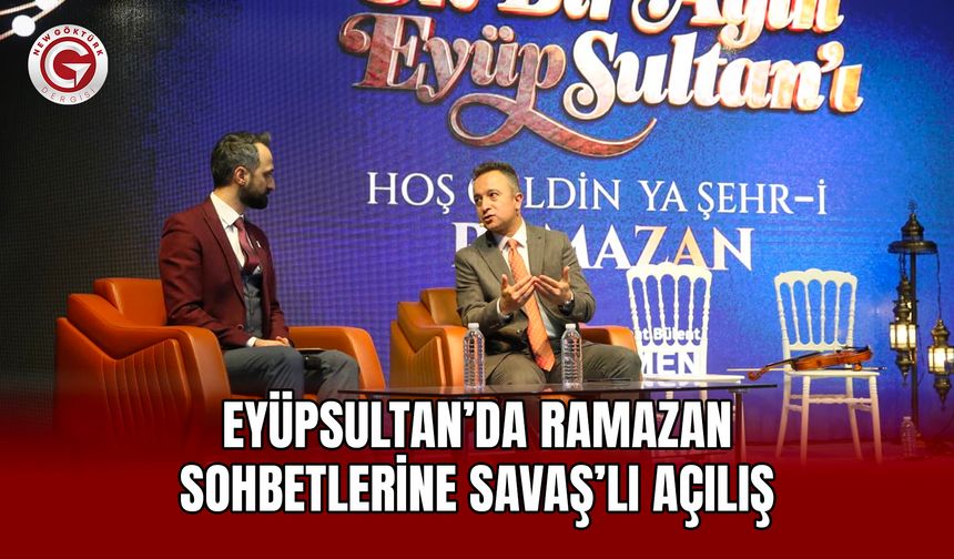 Eyüpsultan’da Ramazan Sohbetlerine Savaş’lı Açılış