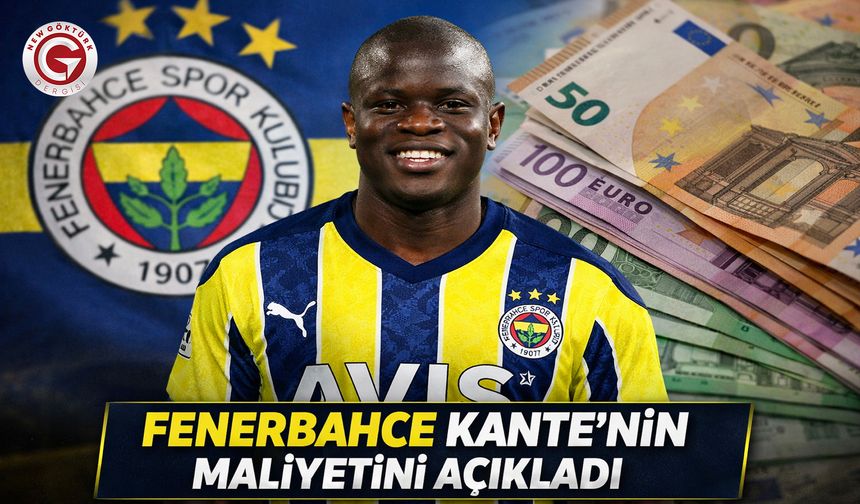 Fenerbahçe Kante’nin Maliyetini Açıkladı