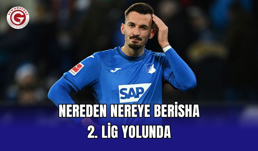 Nereden nereye: Berisha 2. Lig yolunda