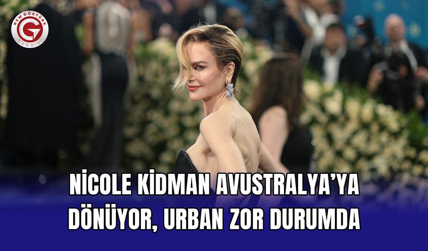 Nicole Kidman Avustralya’ya dönüyor, Urban zor durumda