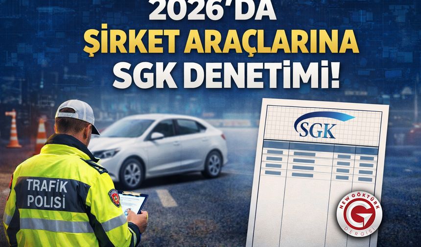 Şirket araçlarına SGK denetimi sıkılaştı