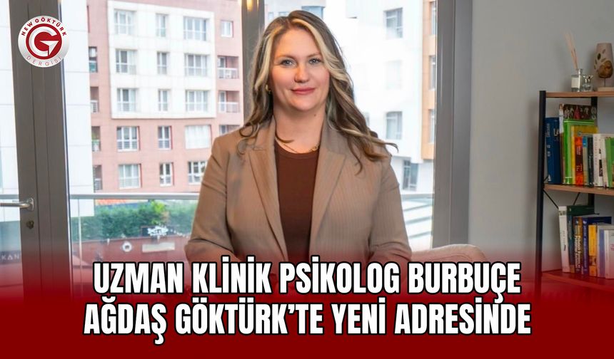 Uzman Klinik Psikolog Burbuçe Ağdaş Göktürk’te Yeni Adresinde