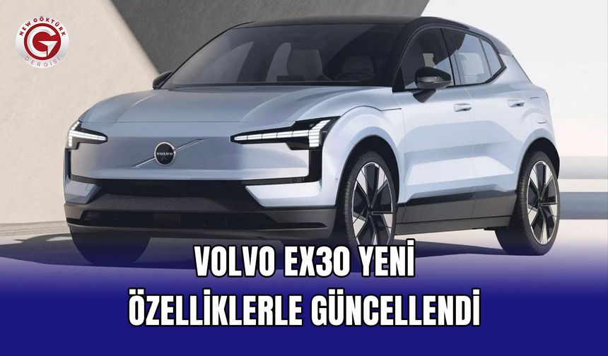 Volvo EX30 Yeni Özelliklerle Güncellendi