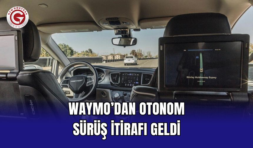 Waymo’dan otonom sürüş itirafı geldi