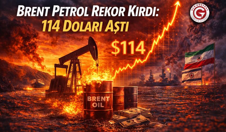 Brent Petrol Rekor Kırdı: 114 Doları Aştı