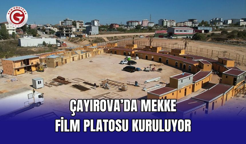 Çayırova’da Mekke Film Platosu Kuruluyor