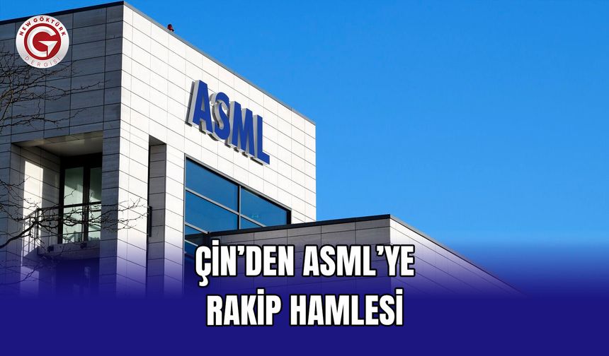 Çin’den ASML’ye Rakip Hamlesi
