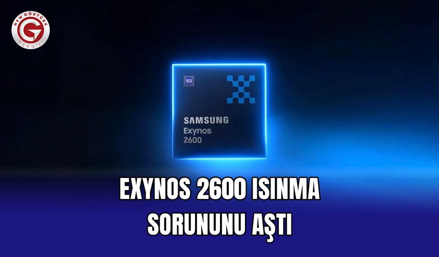 Exynos 2600 Isınma Sorununu Aştı