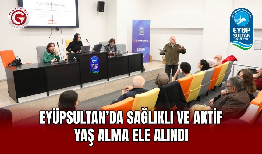 Eyüpsultan’da Sağlıklı ve Aktif Yaş Alma Ele Alındı