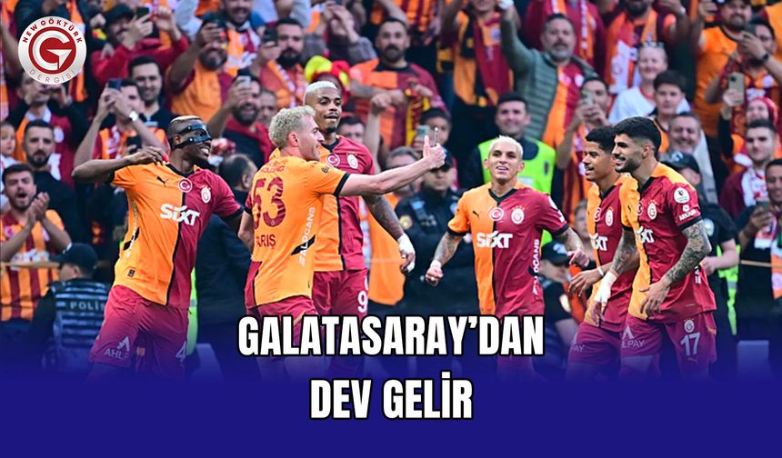 Galatasaray’dan Dev Gelir
