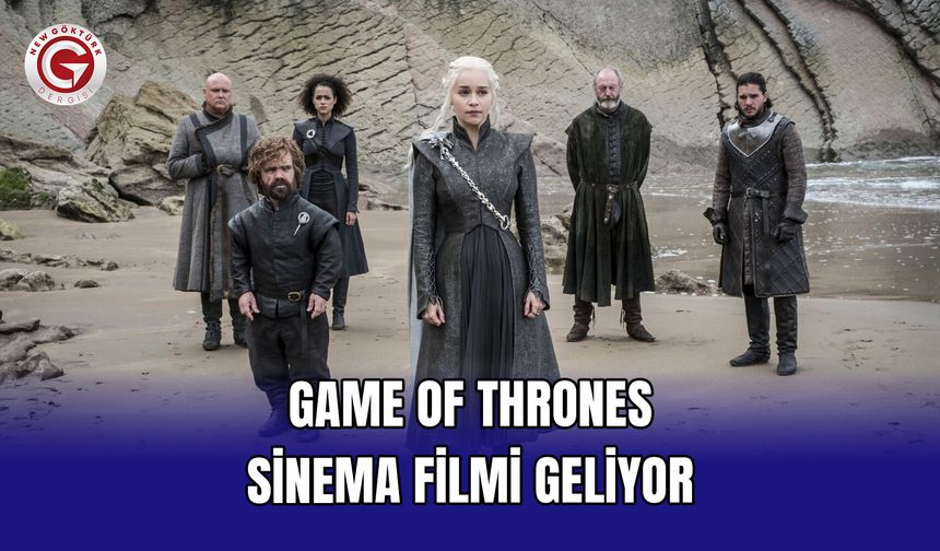 Game of Thrones Sinema Filmi Geliyor