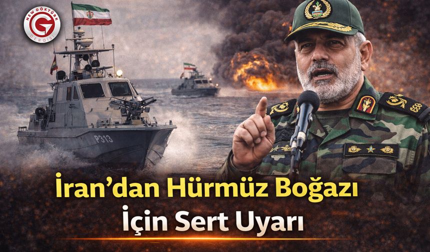 İran’dan Hürmüz Boğazı İçin Sert Uyarı