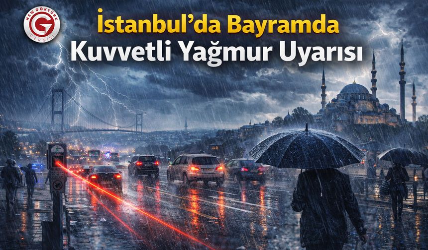 İstanbul’da Bayramda Kuvvetli Yağmur Uyarısı
