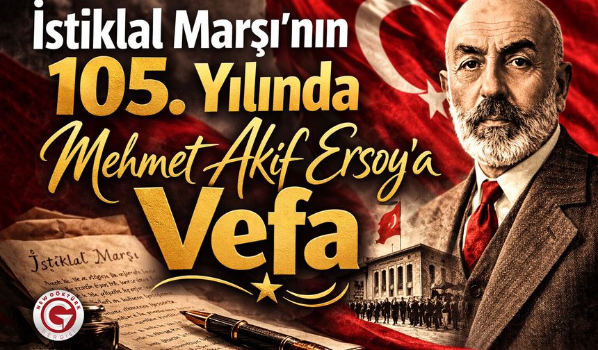 İstiklal Marşı’nın 105. Yılında Mehmet Akif Ersoy’a Vefa