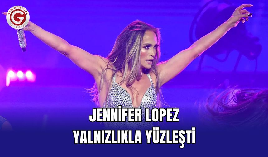Jennifer Lopez yalnızlıkla yüzleşti