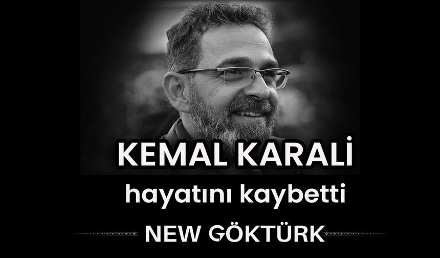 Göktürk’ün Bir Değeri Kemal Karali Vefat Etti
