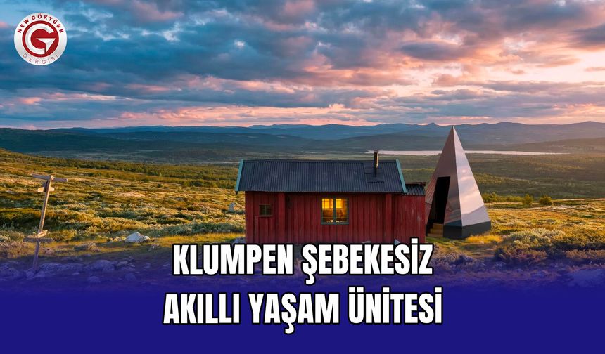 Klumpen: Şebekesiz Akıllı Yaşam Ünitesi