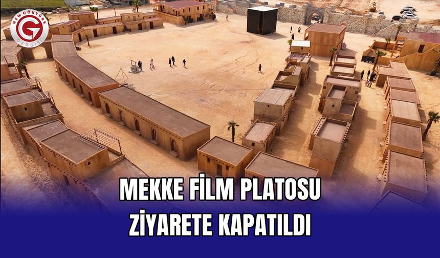 Mekke Film Platosu Ziyarete Kapatıldı