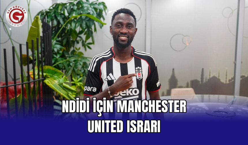 Ndidi İçin Manchester United Israrı