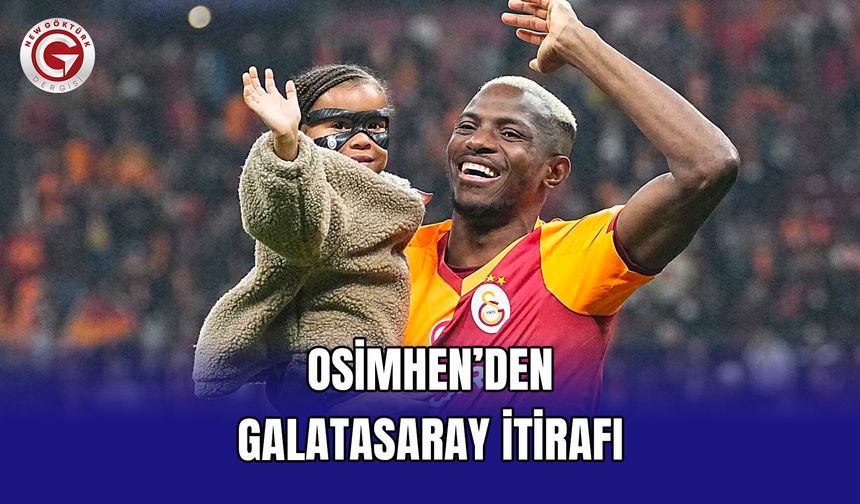 Osimhen’den Galatasaray İtirafı