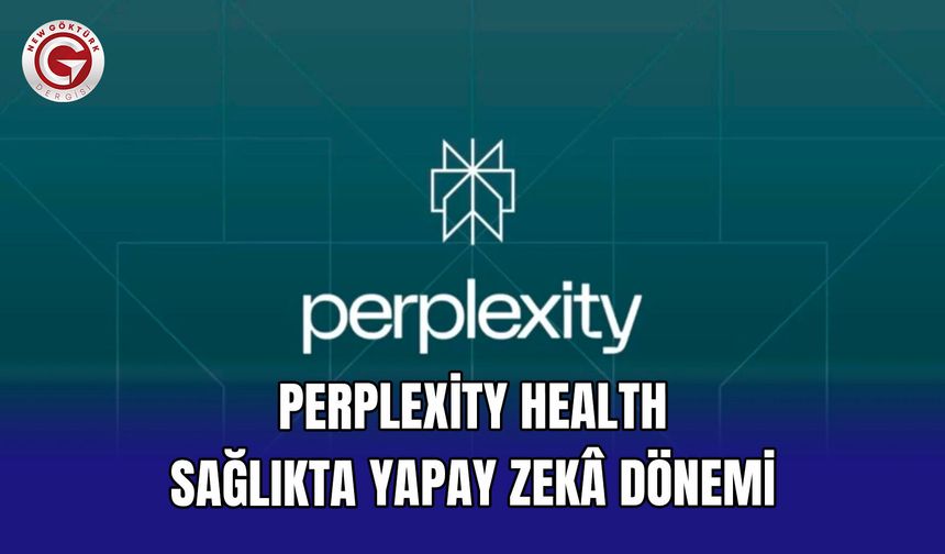 Perplexity Health: Sağlıkta Yapay Zekâ Dönemi