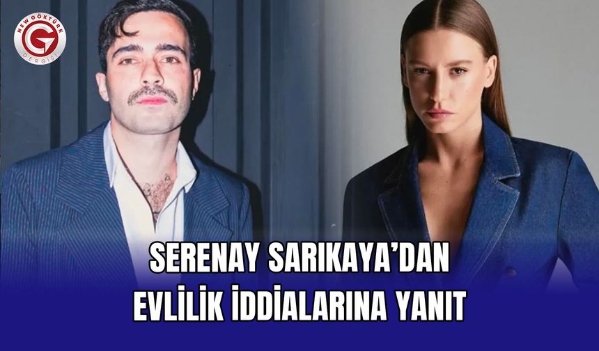 Serenay Sarıkaya’dan Evlilik İddialarına Yanıt