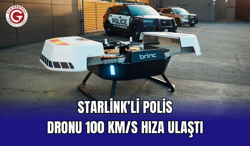 Starlink’li Polis Dronu 100 km/s Hıza Ulaştı