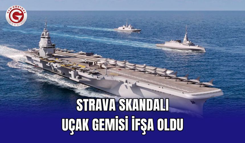 Strava Skandalı: Uçak Gemisi İfşa Oldu