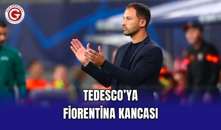 Tedesco’ya Fiorentina Kancası