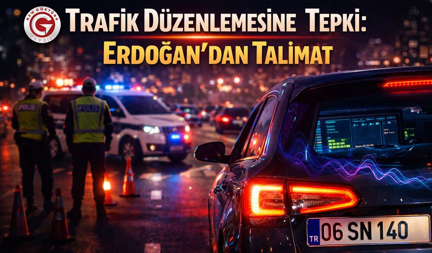 Trafik Düzenlemesine Tepki: Erdoğan’dan Talimat