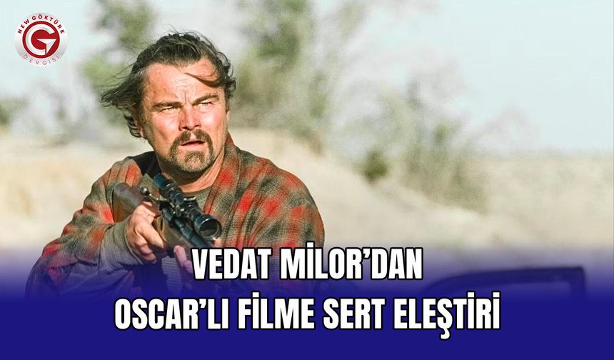 Vedat Milor’dan Oscar’lı Filme Sert Eleştiri