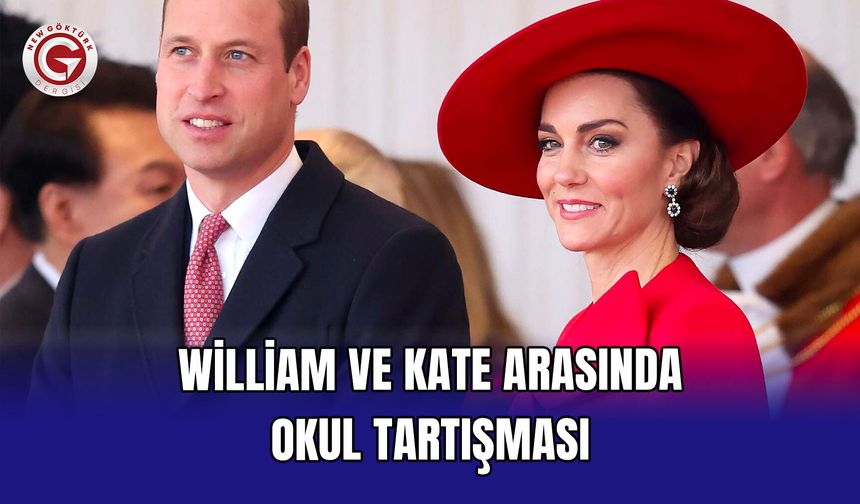 William ve Kate Arasında Okul Tartışması