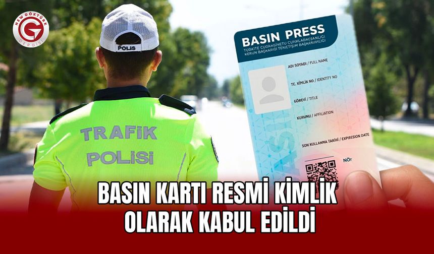 Basın Kartı Resmi Kimlik Olarak Kabul Edildi