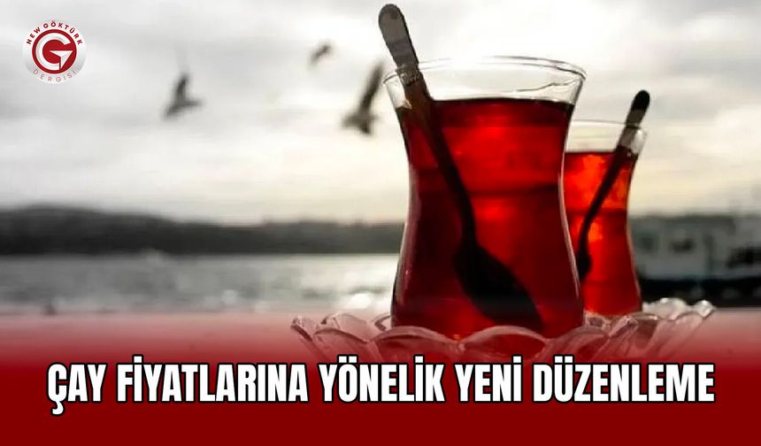 Çay Fiyatlarına Yönelik Yeni Düzenleme