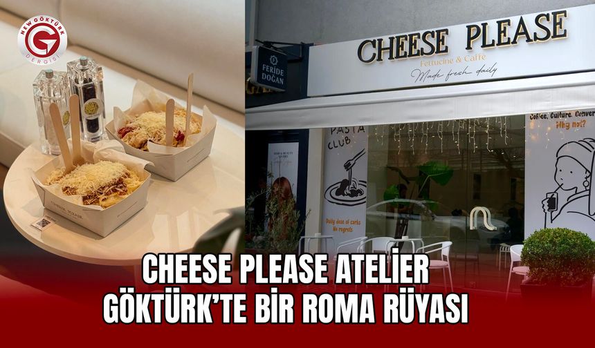 Cheese Please Atelier: Göktürk’te Bir Roma Rüyası