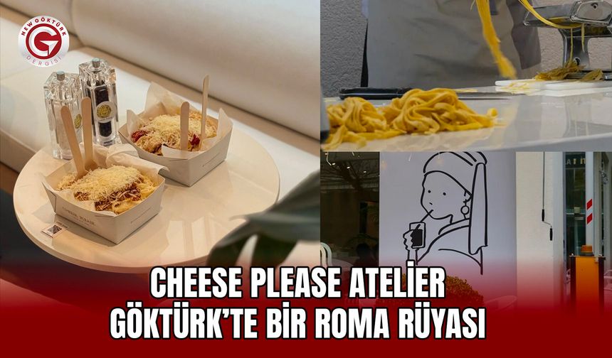 Cheese Please Atelier: Göktürk’te Bir Roma Rüyası
