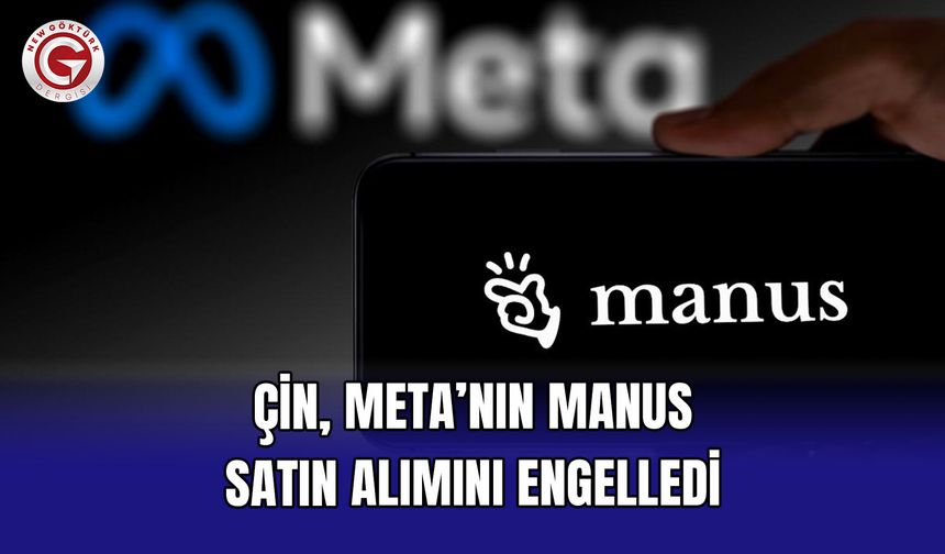 Çin, Meta’nın Manus satın alımını engelledi