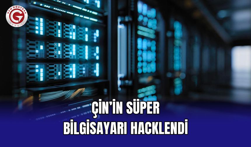 Çin’in süper bilgisayarı hacklendi