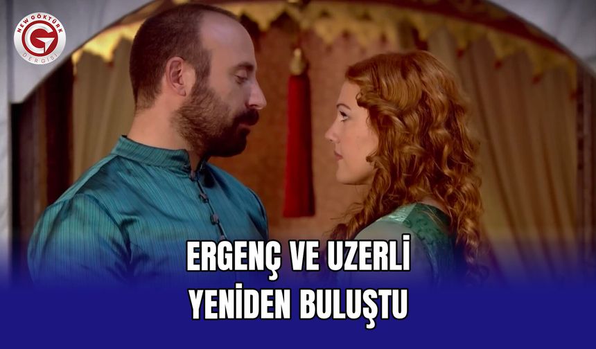 Ergenç ve Uzerli yeniden buluştu