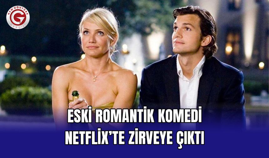 Eski romantik komedi Netflix’te zirveye çıktı