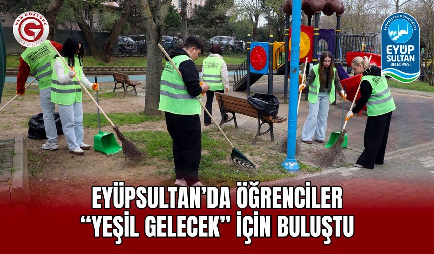 Eyüpsultan’da öğrenciler “Yeşil Gelecek” için buluştu