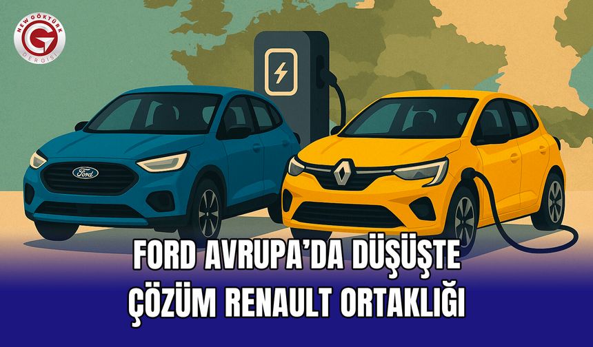 Ford Avrupa’da düşüşte, çözüm Renault ortaklığı