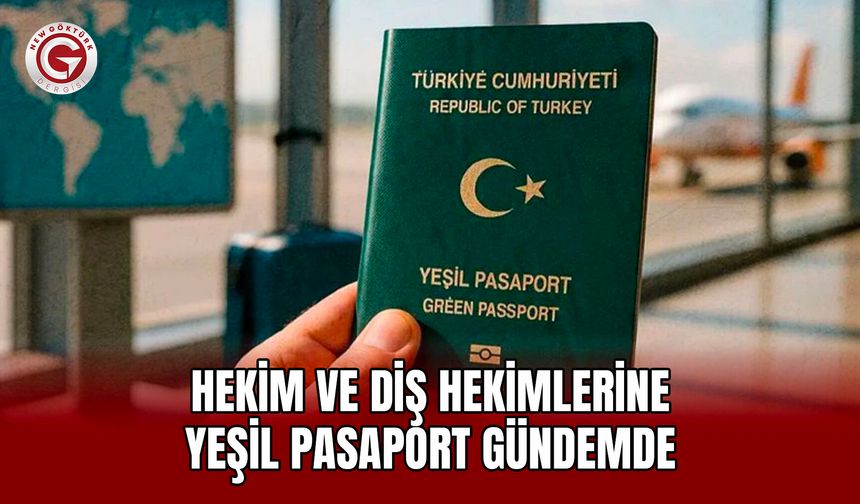 Hekim ve Diş Hekimlerine Yeşil Pasaport Gündemde