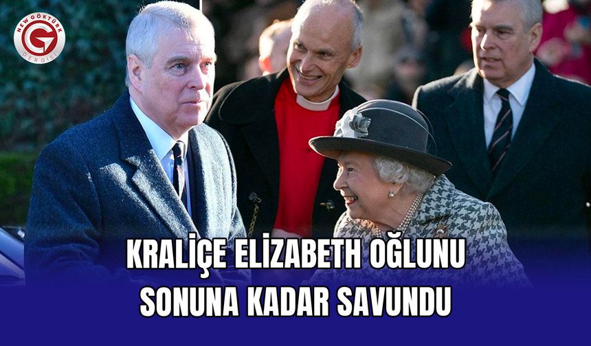 Kraliçe Elizabeth oğlunu sonuna kadar savundu