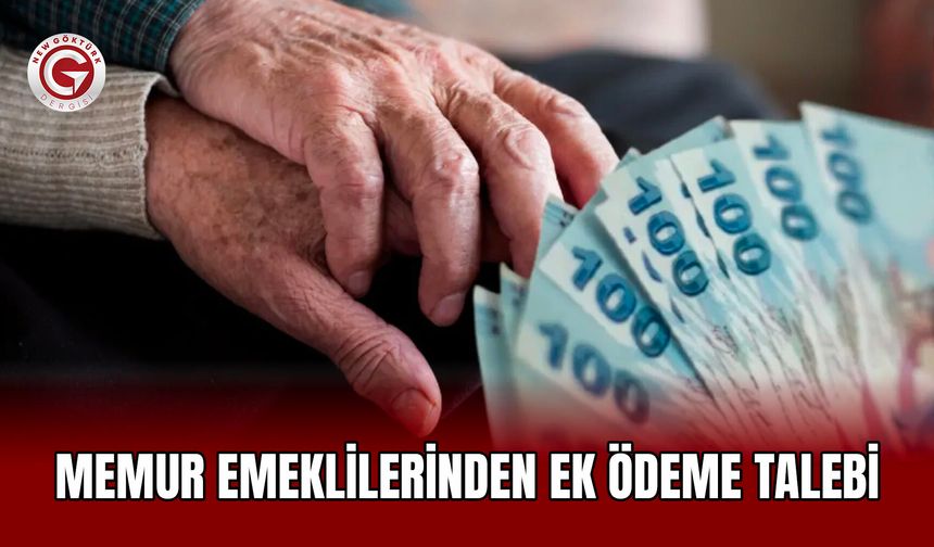 Memur Emeklilerinden Ek Ödeme Talebi