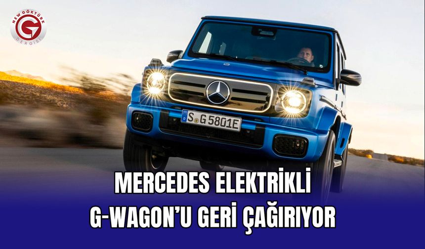 Mercedes elektrikli G-Wagon’u geri çağırıyor