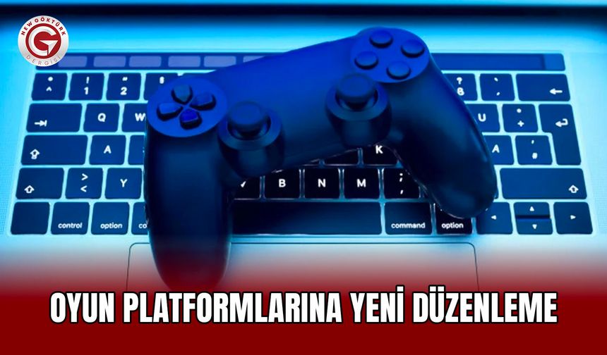 Oyun Platformlarına Yeni Düzenleme