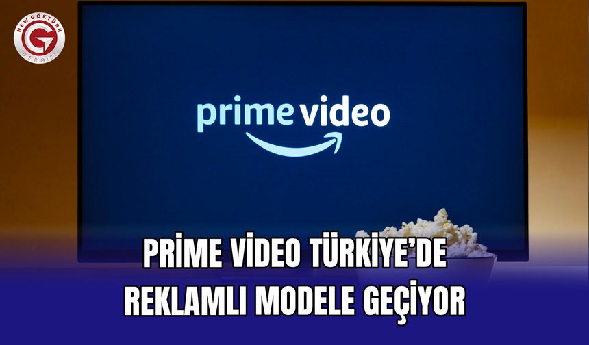 Prime Video Türkiye’de reklamlı modele geçiyor